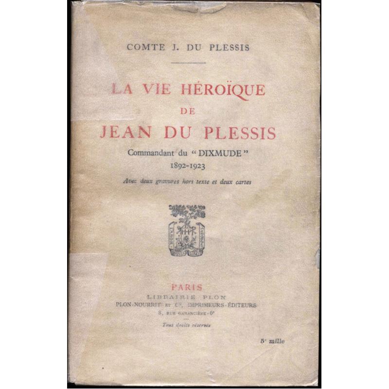 La vie héroïque de Jean du Plessis commandant du « Dixmude » 1892-1923