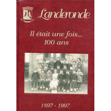 Landeronde Il était une fois.. 100 ans  1897-1997