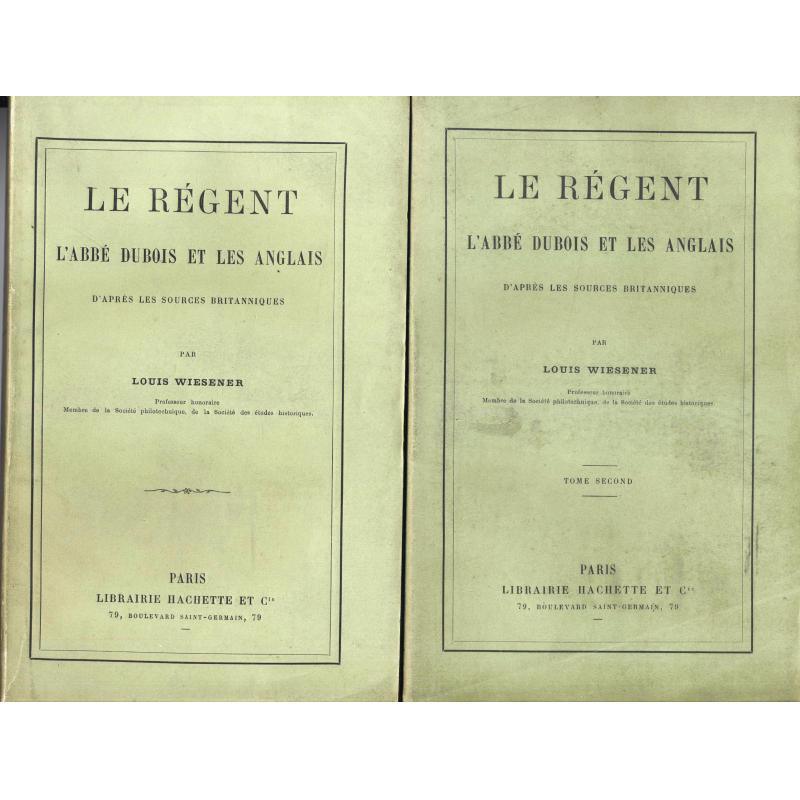 Le régent l'abbé Dubois et les anglais d'après les sources britanniques 2 tomes