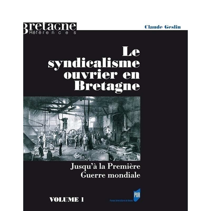 Le syndicalisme ouvrier en Bretagne 2 volumes