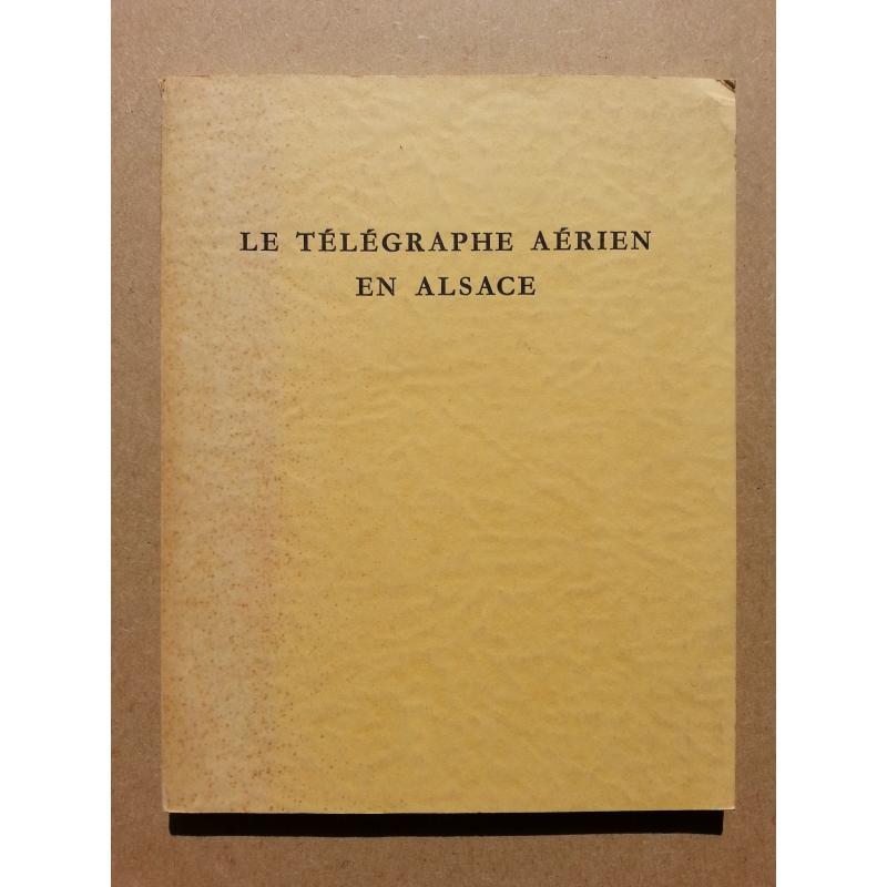 Le télégraphe aérien en Alsace de la Révolution au Second Empire