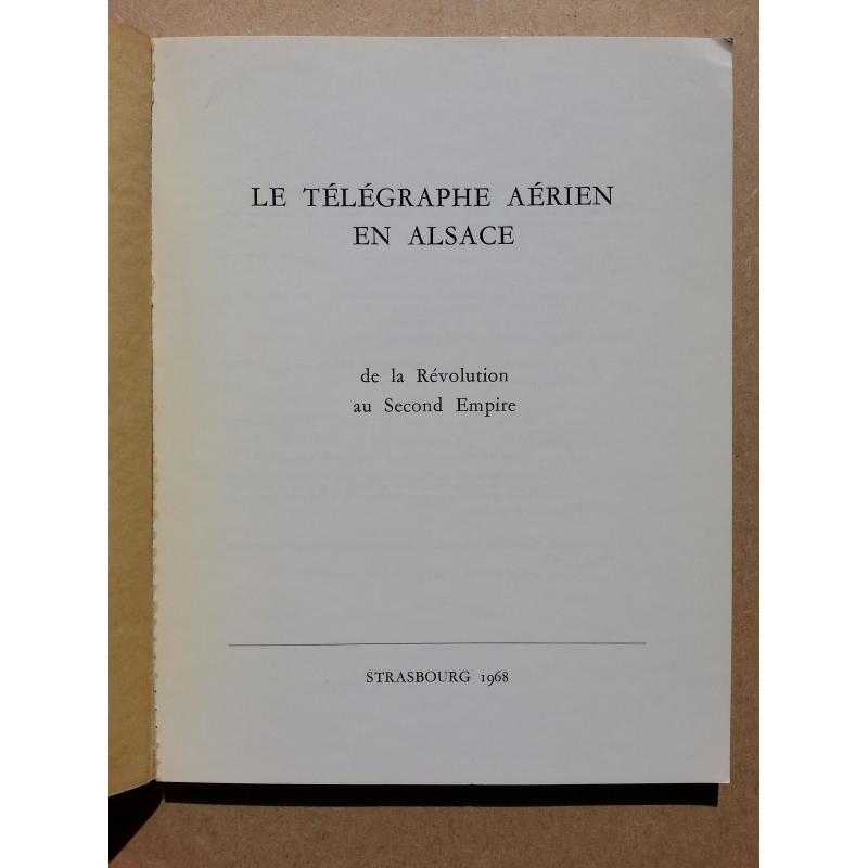 Le télégraphe aérien en Alsace de la Révolution au Second Empire