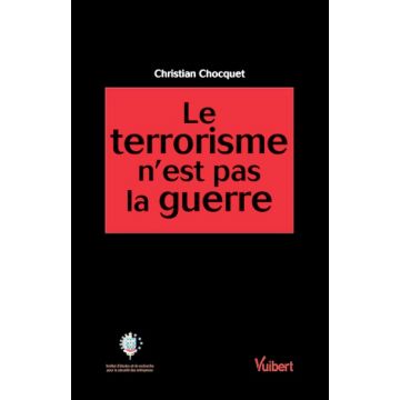 Le terrorisme n'est pas la guerre Le terrorisme n'est pas la guerre