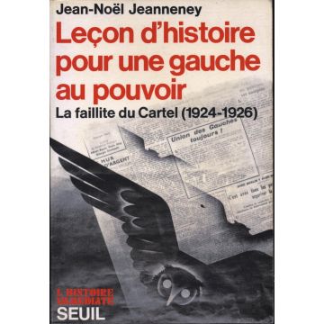 Leçons d'histoire pour une gauche au pouvoir la faillite du Cartel (1924-1926)