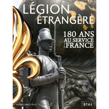 Légion étrangère 180 ans au service de la France