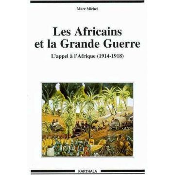 Les Africains et la Grande Guerre - L'appel à l'Afrique (1914-1918)