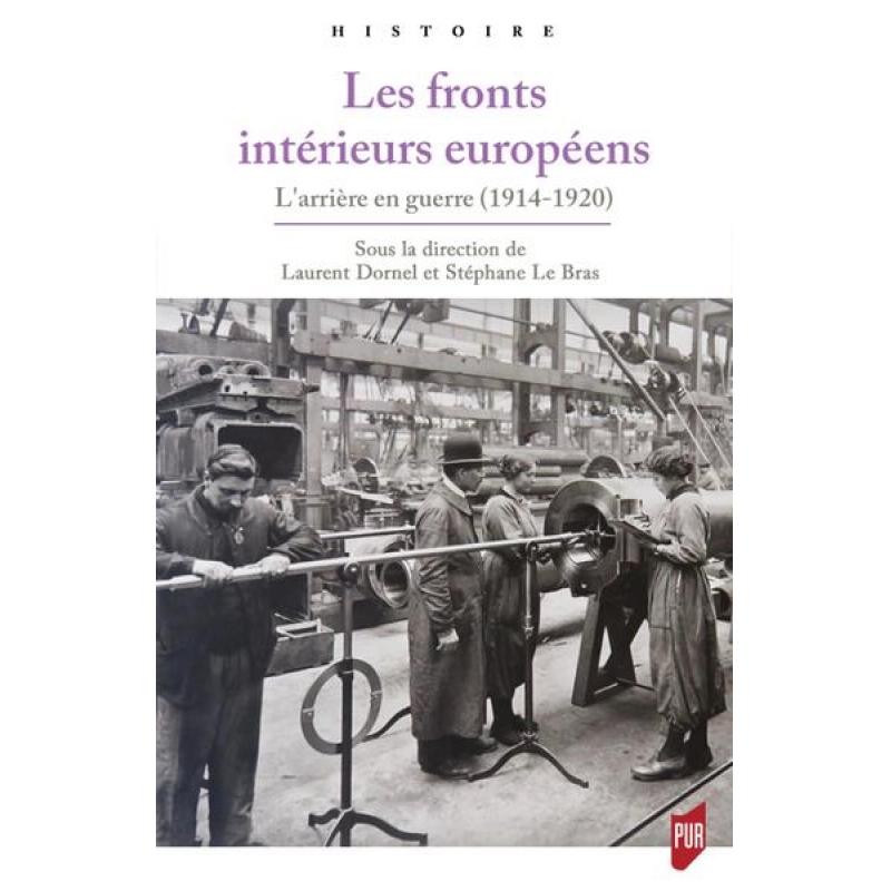 Les fronts intérieurs européens l'arrière en guerre, 1914-1920