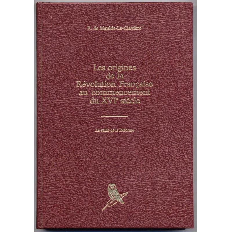 Les origines de la révolution française au commencement du XVIe siècle reprint 