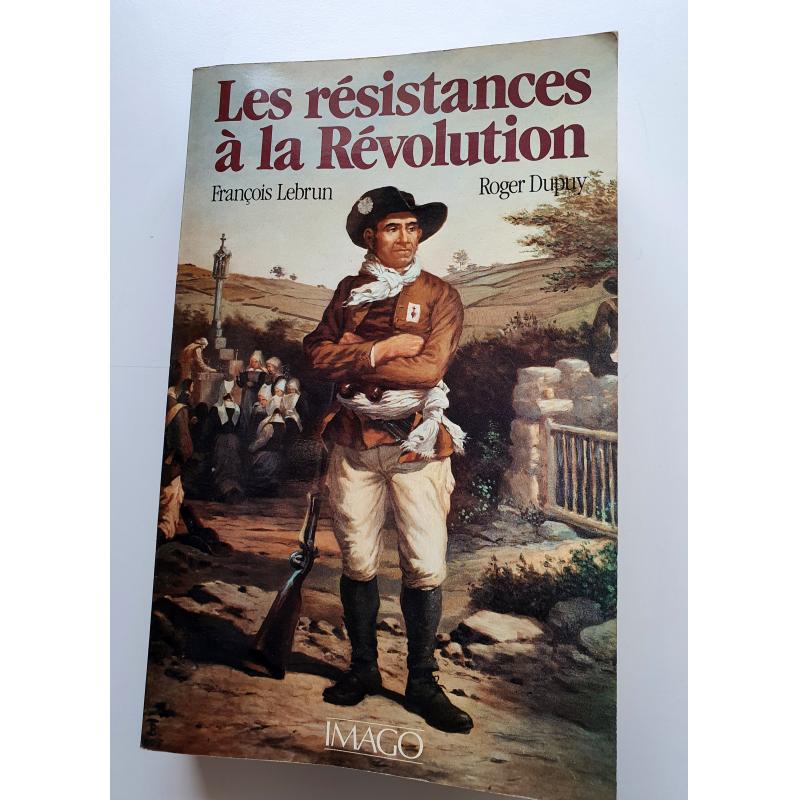 Les resistances à la Revolution Actes du colloque de Rennes 1985