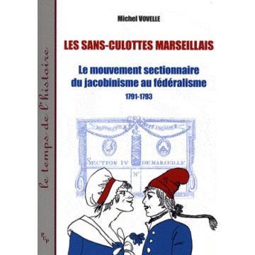 Les sans-culottes marseillais mouvement sectionnaire du jacobinisme fédéralisme