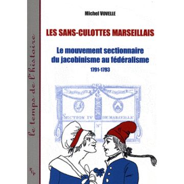 Les sans-culottes marseillais mouvement sectionnaire du jacobinisme fédéralisme 