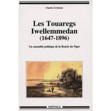 Les touaregs Iwellemmedan (1647-1896) Un ensemble politique de la Boucle du Niger