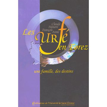 Les Urfé en Forez - Une famille, des destins