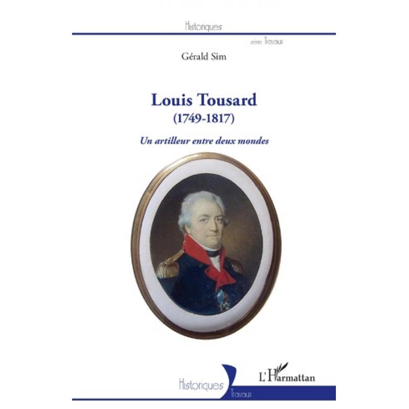 LOUIS TOUSARD (1749-1817) Un artilleur entre deux mondes