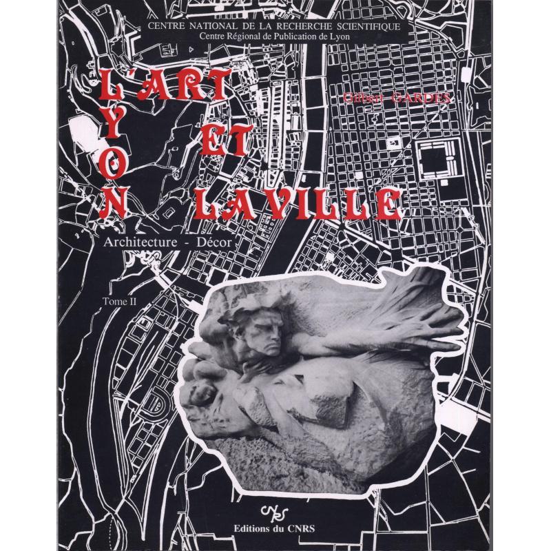 Lyon l'art et la ville urbanisme-architecture tome I et II