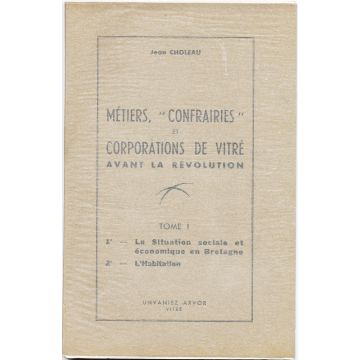 Métiers, "confrairies" et corporations de Vitré avant la Révolution - Tome 1