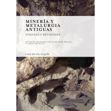 Minería y metalurgia antiguas visiones y revisiones 