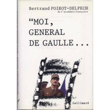 Moi, général de Gaulle...