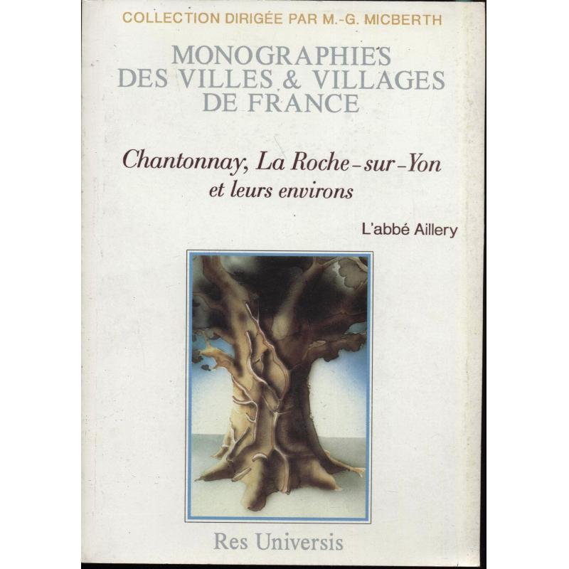 Monographies des villes & villages de France Chantonnay La roche sur yon  Monographies des villes & villages de France Chantonnay La roche sur yon