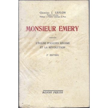 Monsieur Emery. L'Eglise d'Ancien regime et la Révolution