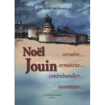 Noel Jouin, corsaire, armateur, contrebandier, aumônier...