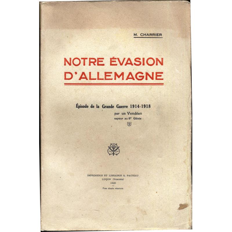 Notre évasion d'Allemagne épisode de la grande guerre 14-18 par un vendéen 6è RG