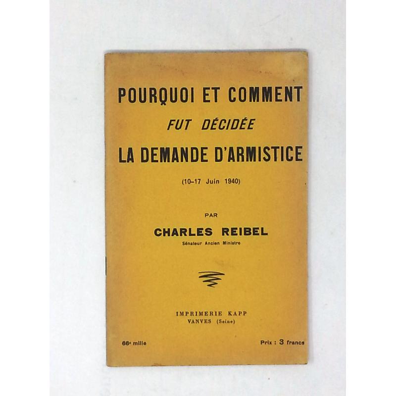 Pourquoi et comment fut decidee la demande d'armistice juin 1940 Pourquoi et comment fut decidee la demande d'armistice juin 1940