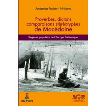 Proverbes, dictons, comparaisons stereotypees de Macédoine