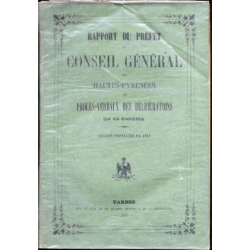 Rapport du prefet au conseil general des Hautes-Pyrénées et procès-verbaux des délibérations de ce conseil