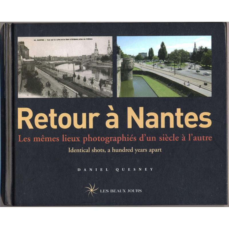 Retour à Nantes Les mêmes lieux photographiés d'un siècle à l'autre bilingue GB