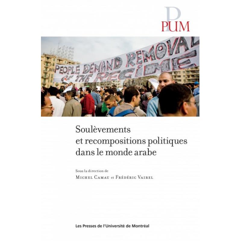 Soulevements et recompositions politiques dans le monde arabe 