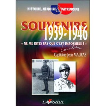 Souvenirs 1939-1946 - Ne me dites pas que c'est impossible Souvenirs 1939-1946 - Ne me dites pas que c'est impossible