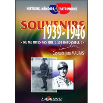 Souvenirs 1939-1946 - Ne me dites pas que c'est impossible