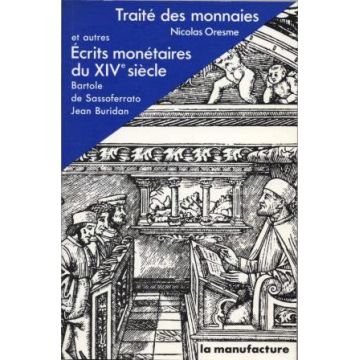 Traité des monnaies et autres écrits monétaires du XIVè siècle