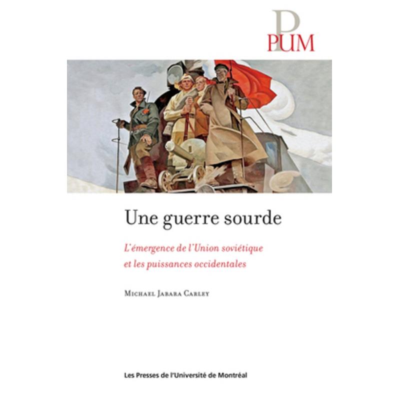 Une guerre sourde L'émergence de l'Union soviétique et les puissances occidental