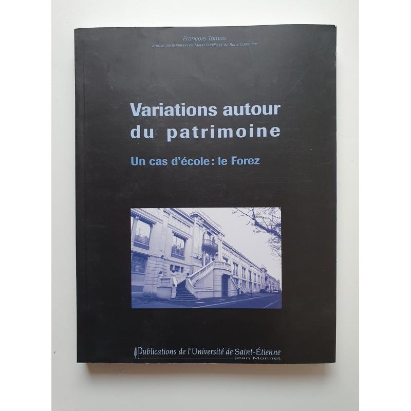 Variations autour du patrimoine un cas d'ecole le Forez Variations autour du patrimoine un cas d'ecole le Forez