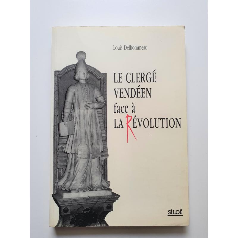 VENDU Le clergé Vendéen face à la Révolution