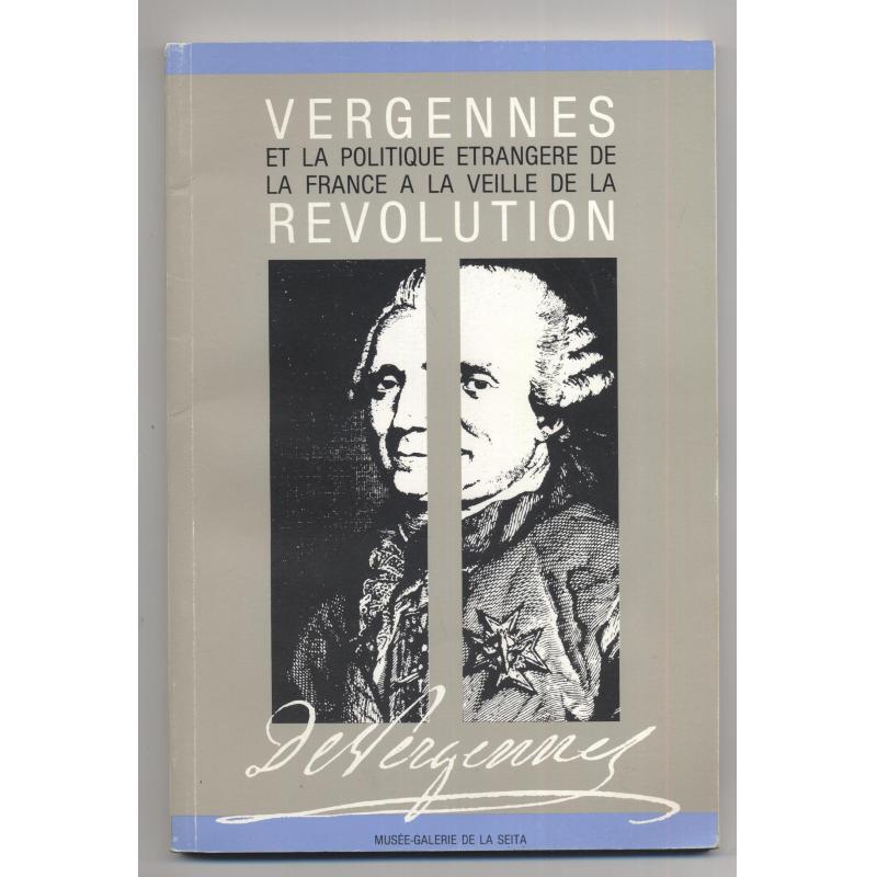 Vergennes et la politique étrangère de la France à la veille de la Révolution