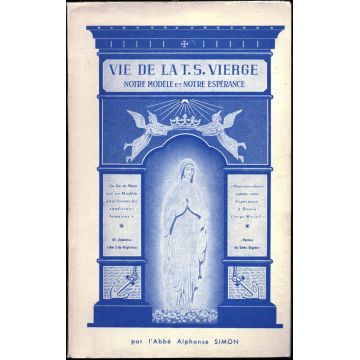 Vie de la T.S. Vierge Notre modèle et notre espérance