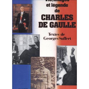 Vie, images et légende de Charles de Gaulle 