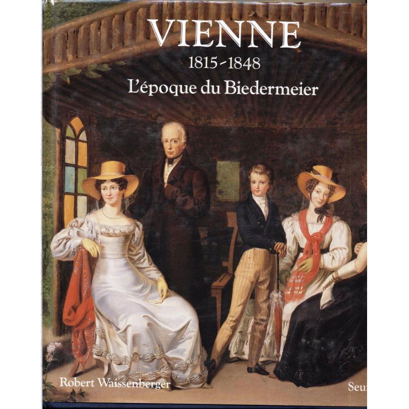 Vienne 1815-1848 L'époque du Biedermeier