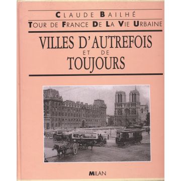 Villes d'autrefois et de toujours Villes d'autrefois et de toujours